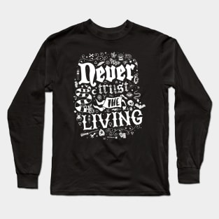 Never Trust The Living - Goth - Vintage Distressed Occult Long Sleeve T-Shirt